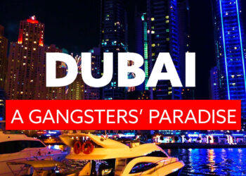 Dubai: The New Gangsters’ Paradise